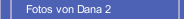 Fotos von Dana 2